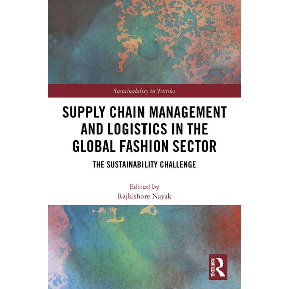 Textile Institute Series: Responsibility Supply Chain Management and Logistics in the Global Fashion Sector: The Sustainability Challenge, (Paperback)