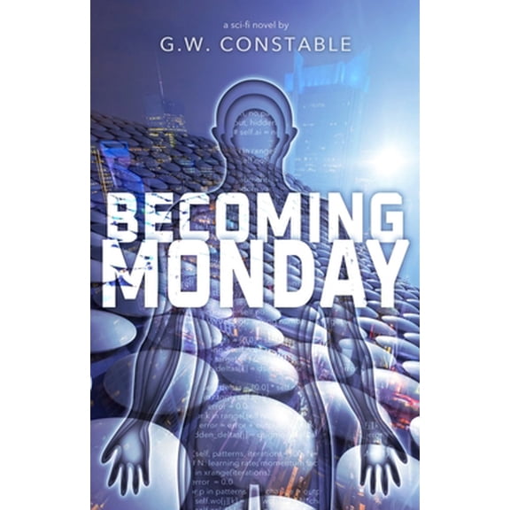 Pre-Owned Becoming Monday: a sci-fi novel (Paperback) 0990800962 9780990800965