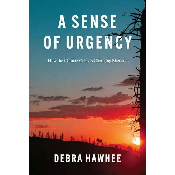 A Sense of Urgency: How the Climate Crisis Is Changing Rhetoric, (Paperback)