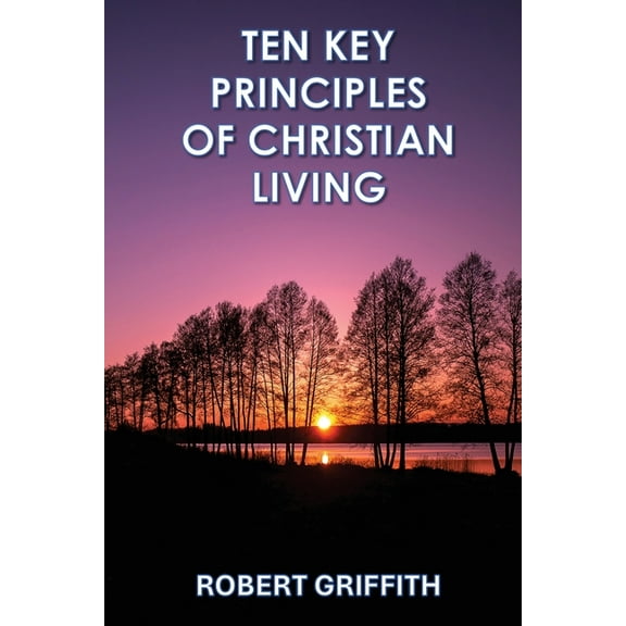 Ten Key Principles of Christian Living, (Paperback)