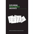 thumbnail image 1 of Exploring Intelligence Archives: Enquiries into the Secret State (Studies in Intelligence), 1 of 1