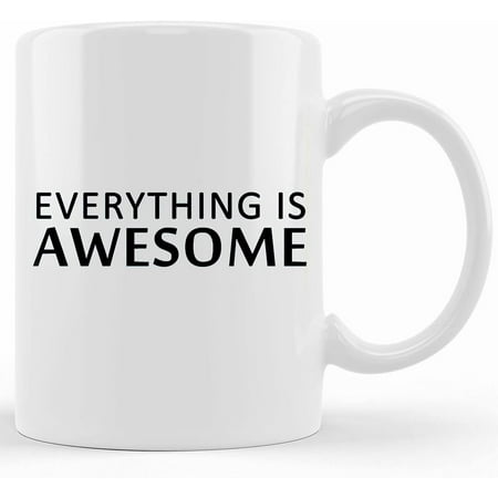 

Everything Is Awesome Inspirational Mug Motivational Mug Inspirational Gift Inspiration Mug Ceramic Novelty Coffee Mug Tea Cup Gift Present For Birthday Christmas Thanksgiving Fes
