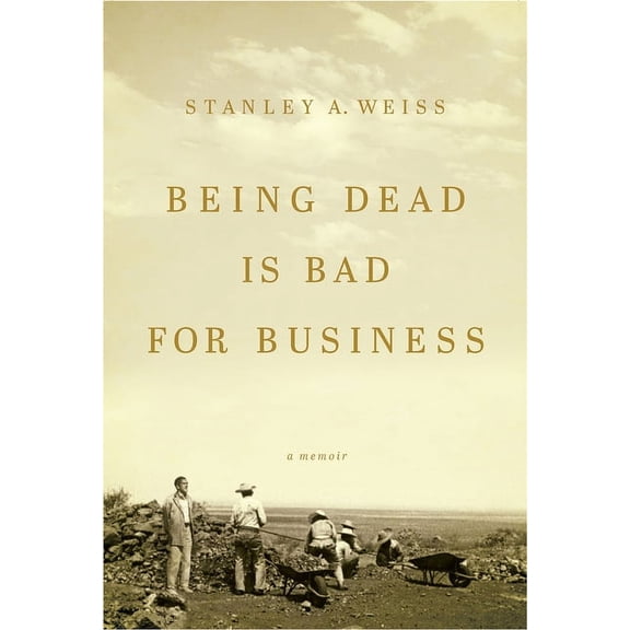 Being Dead is Bad for Business : A Memoir (Hardcover)