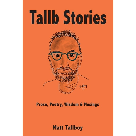 Tallb Stories: Prose, Poetry, Wisdom & Musings, (Paperback)