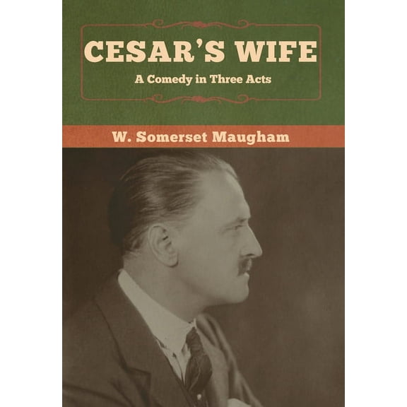 Cesar's Wife: A Comedy in Three Acts, (Hardcover)