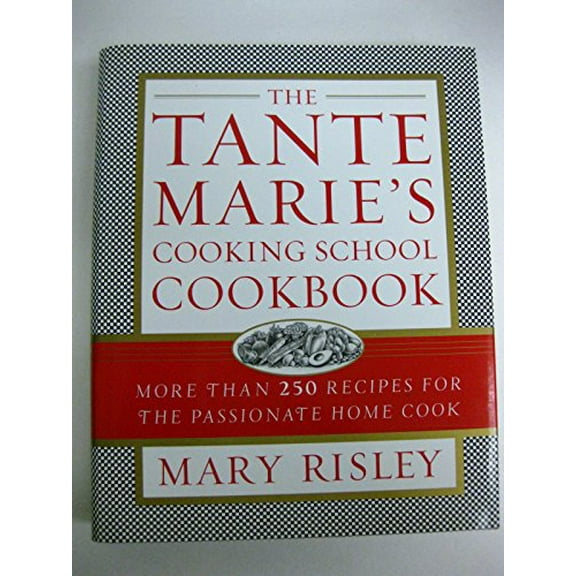 Pre-Owned The Tante Marie's Cooking School Cookbook: More Than 250 Recipes for the Passionate Home Cook (Hardcover) 0743214919 9780743214919