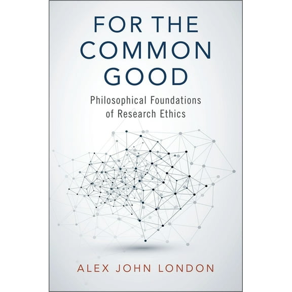 For the Common Good: Philosophical Foundations of Research Ethics, (Hardcover)