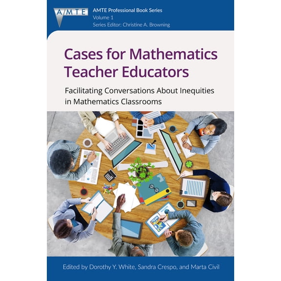 The Association of Mathematics Teacher E Cases for Mathematics Teacher Educators: Facilitating Conversations about Inequities in Mathematics Classrooms, Book 1, (Hardcover)