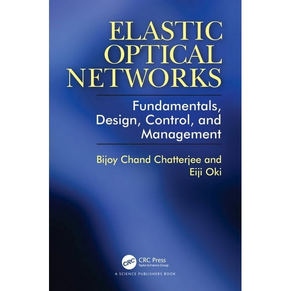 Elastic Optical Networks: Fundamentals, Design, Control, and Management, (Paperback)