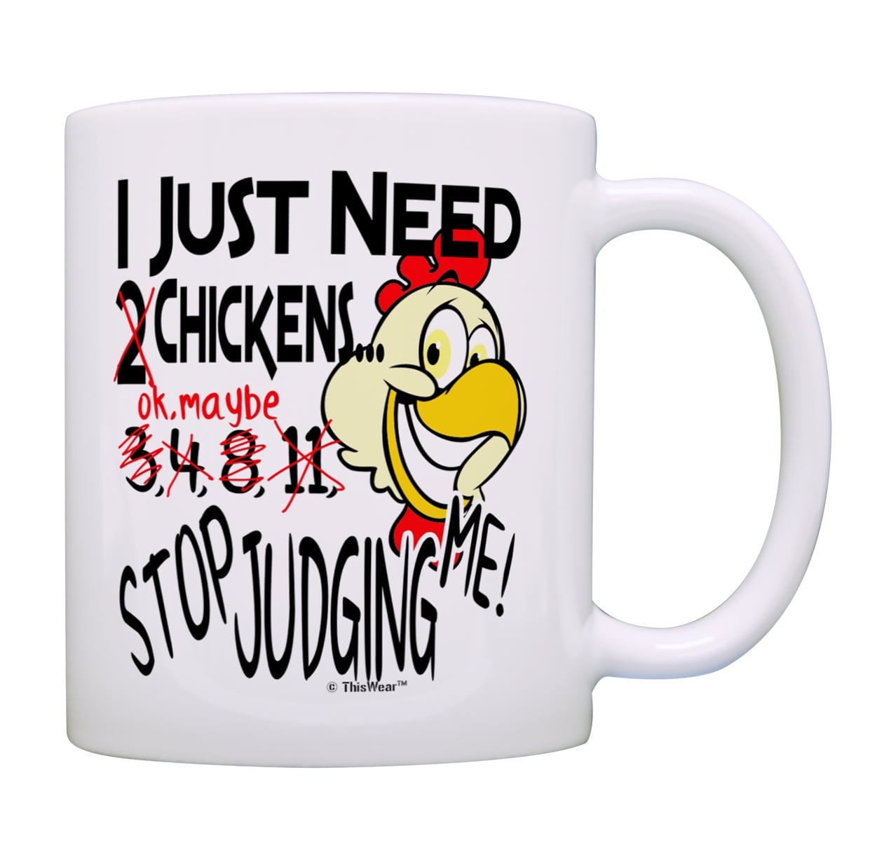 ThisWear Chicken Mug I Just Need Chickens Stop Judging Me Chicken