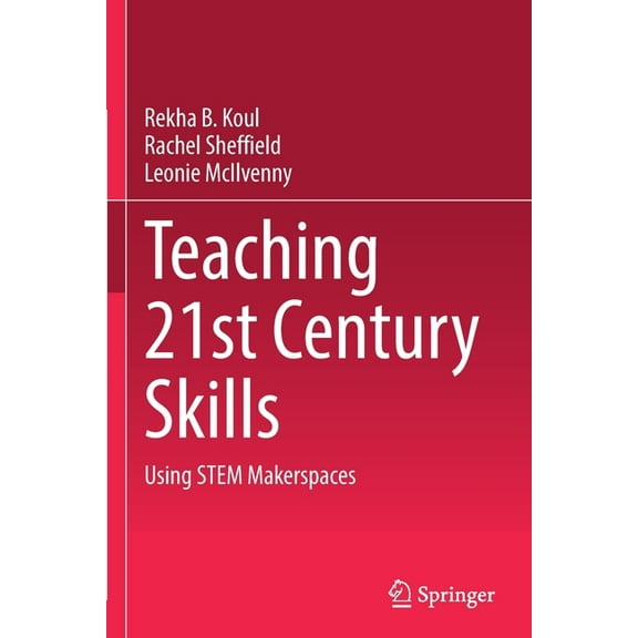 Teaching 21st Century Skills: Using Stem Makerspaces, (Paperback)
