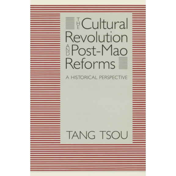 The Cultural Revolution and Post-Mao Reforms : A Historical Perspective (Paperback)
