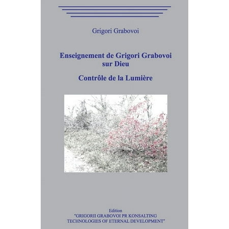 Enseignement de Grigori Grabovoi sur Dieu. Contr&ocirc;le de la Lumi&egrave;re (Paperback)