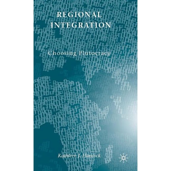 Regional Integration: Choosing Plutocracy, (Hardcover)