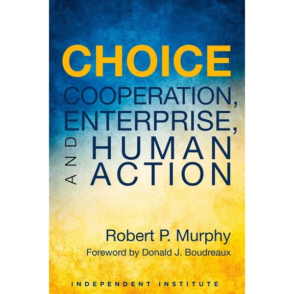 Pre-Owned Choice: Cooperation, Enterprise, and Human Action (Paperback) 1598132180 9781598132182
