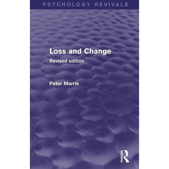 Psychology Revivals Loss and Change (Psychology Revivals): Revised Edition, (Paperback)