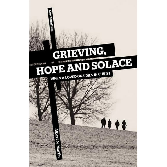 Grieving, Hope and Solace: When a Loved One Dies in Christ (Paperback)