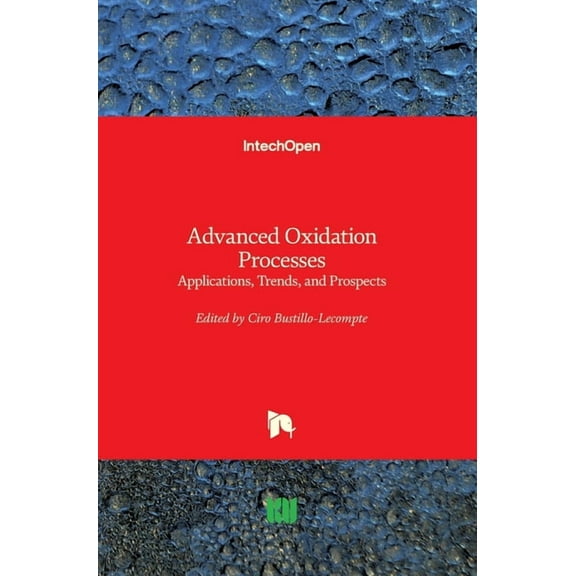 Advanced Oxidation Processes: Applications, Trends, and Prospects (Hardcover)