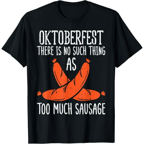 Oktoberfest Too Much Sausage German Wurst Men Women Kids T-Shirt