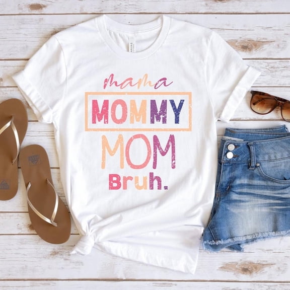 Mama Mommy Mom Bruh Shirt, Funny Mom Shirt, Mother's Day Gift, New Mom Shirt, Gift for Her, Mom T-Shirt, Birthday Gift Mom, Cute Mama Shirt