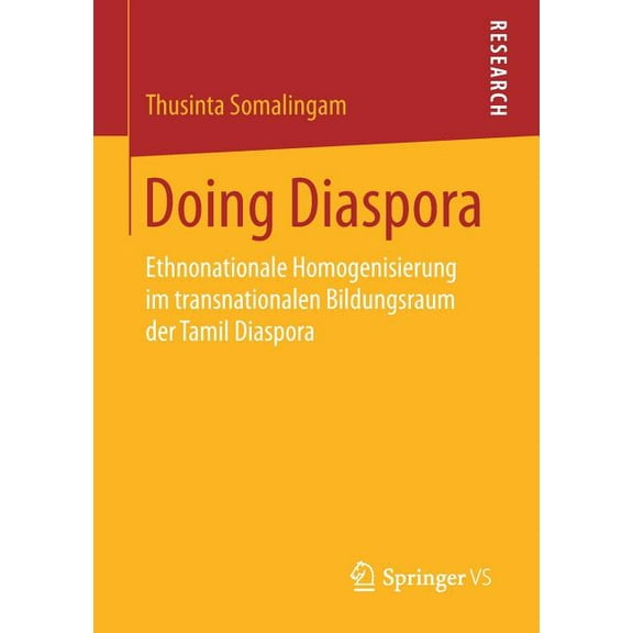 Doing Diaspora: Ethnonationale Homogenisierung Im Transnationalen Bildungsraum Der Tamil Diaspora, (Paperback)