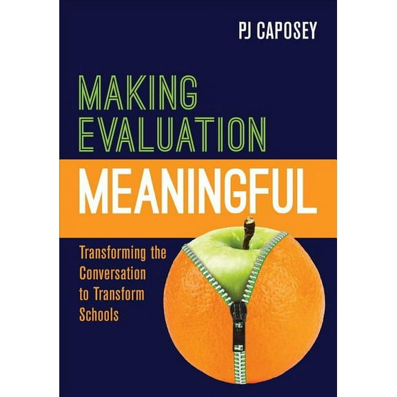 Making Evaluation Meaningful: Transforming the Conversation to Transform Schools (Paperback)
