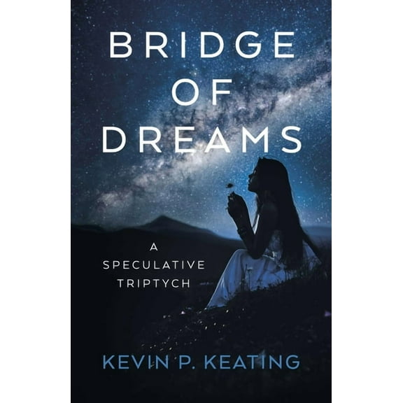 Bridge of Dreams: A Speculative Triptych, (Paperback)