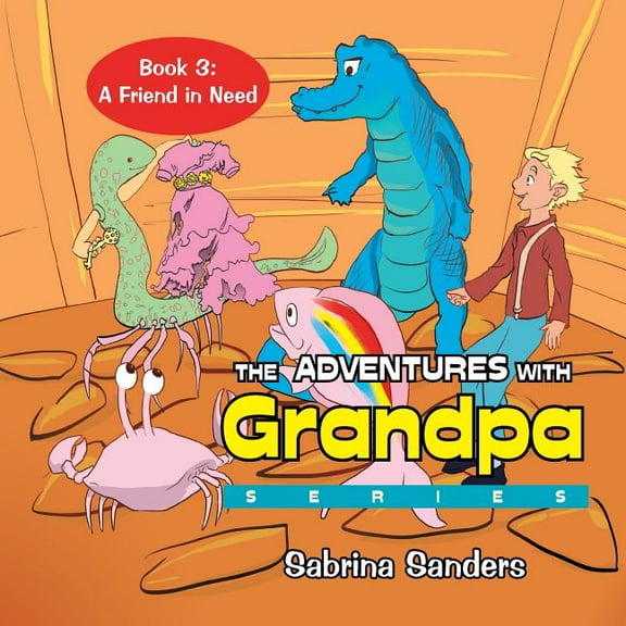 The Adventures with Grandpa Series: Book 3: a Friend in Need, (Paperback)
