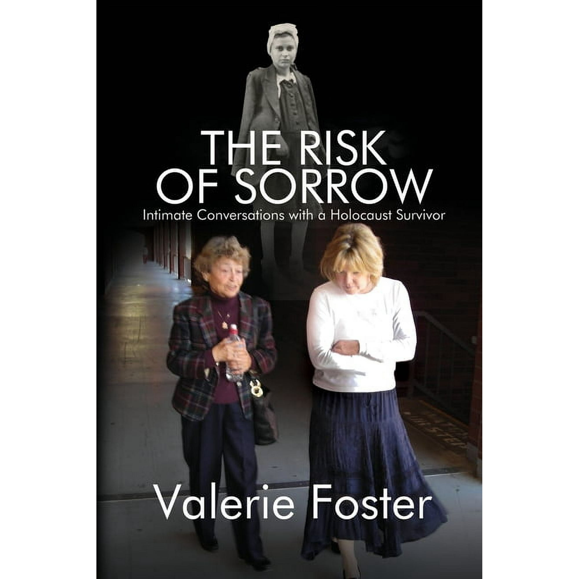 The Risk of Sorrow: Intimate Conversations with a Holocaust Survivor (Paperback)
