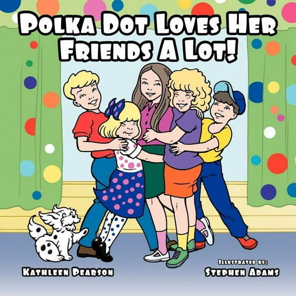 Polka Dot Loves Her Friends A Lot!, (Paperback)