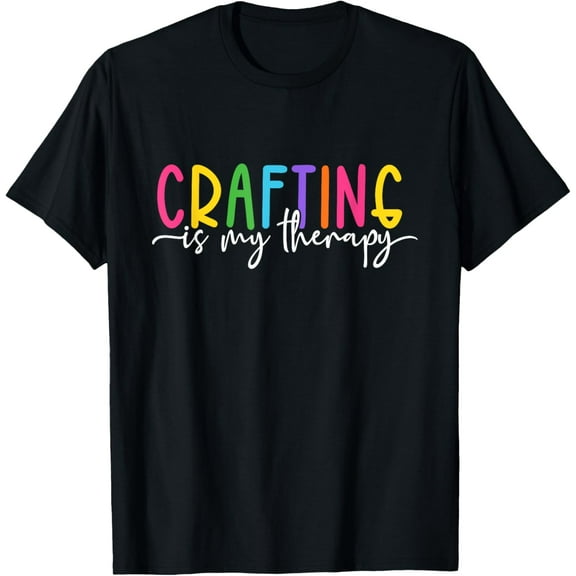 Crafting Is My Therapy T-Shirt