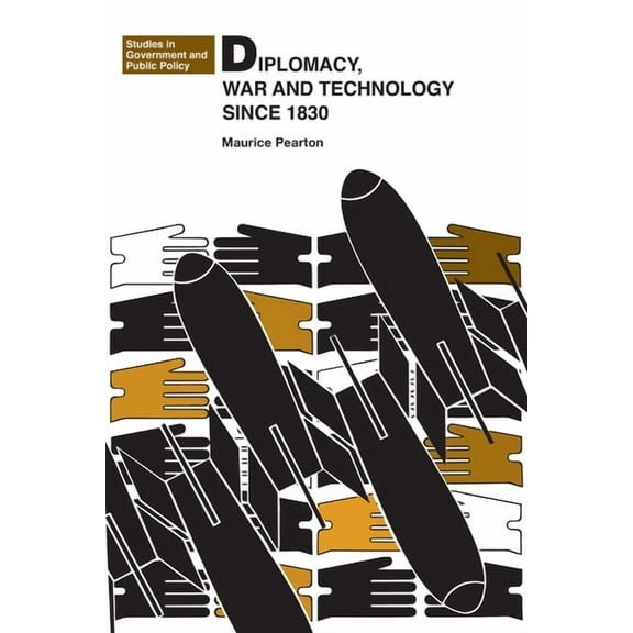 Studies in Government and Public Policy Diplomacy, War, and Technology Since 1830, (Paperback)
