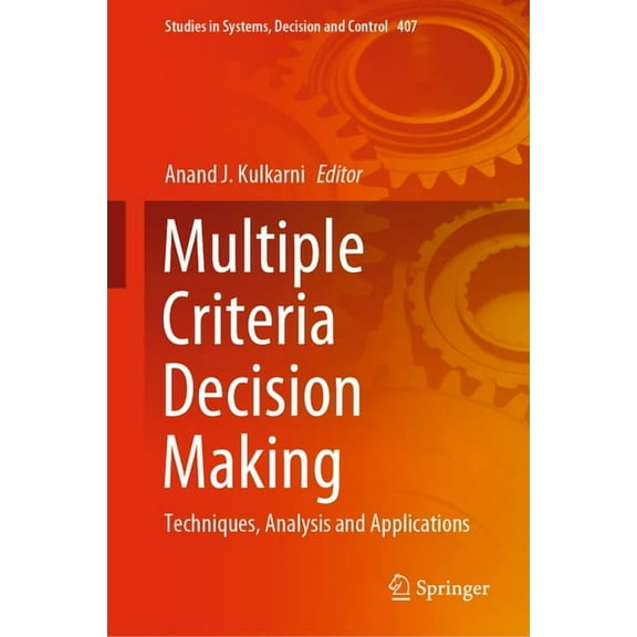 Studies in Systems, Decision and Control Multiple Criteria Decision Making: Techniques, Analysis and Applications, Book 407, (Hardcover)
