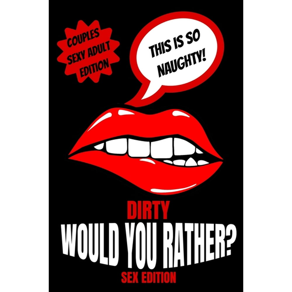 Dirty Would You Rather Sex Edition Sex Gaming For Naughty Couples Do You Know Me Game Dirty 