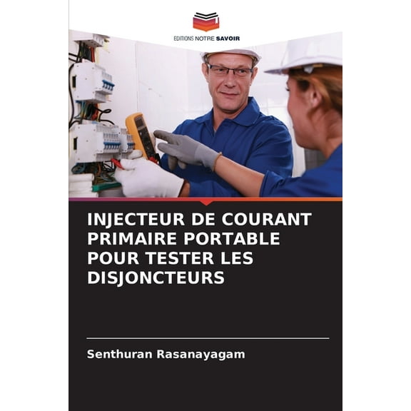 Injecteur de Courant Primaire Portable Pour Tester Les Disjoncteurs, (Paperback)