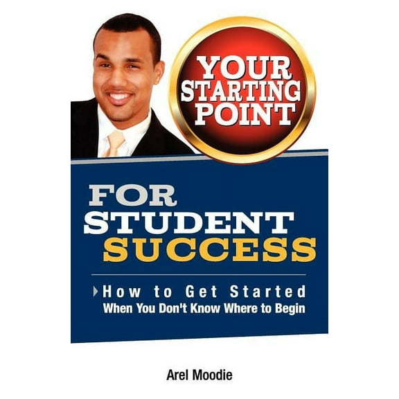 Your Starting Point For Student Success (Paperback)