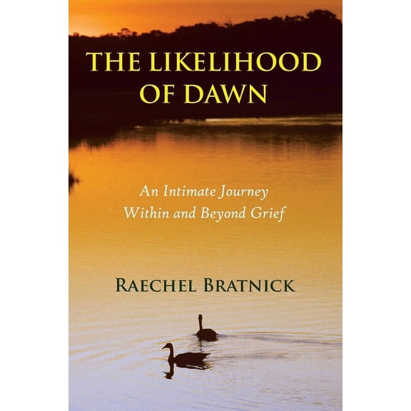 The Likelihood of Dawn: An Intimate Journey Within and Beyond Grief, (Paperback)