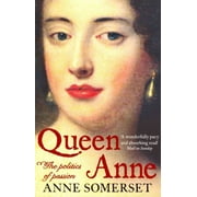Queen Anne : The Politics of Passion