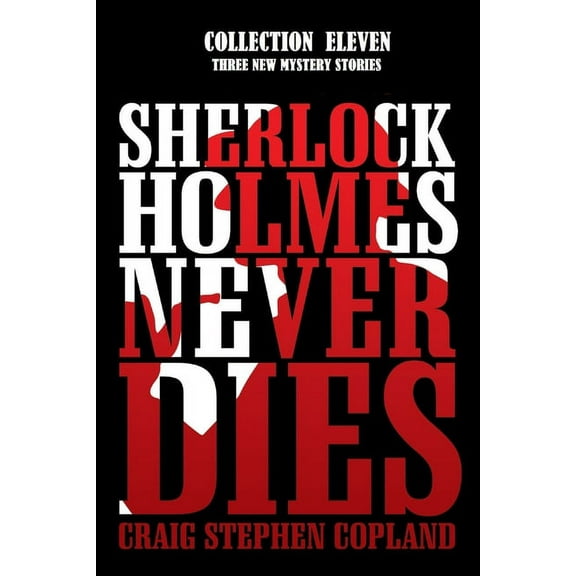 Sherlock Holmes Never Dies - Collection Eleven : Three New Mysteries (Paperback)