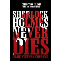 Sherlock Holmes Never Dies - Collection Eleven : Three New Mysteries (Paperback)