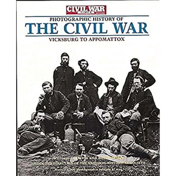 Pre-Owned The Civil War Times Illustrated Photographic History of the Civil War : Vicksburg to Appomattox (Hardcover) 9781884822094