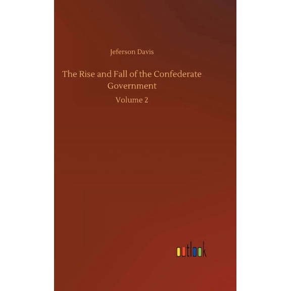The Rise and Fall of the Confederate Government (Hardcover)