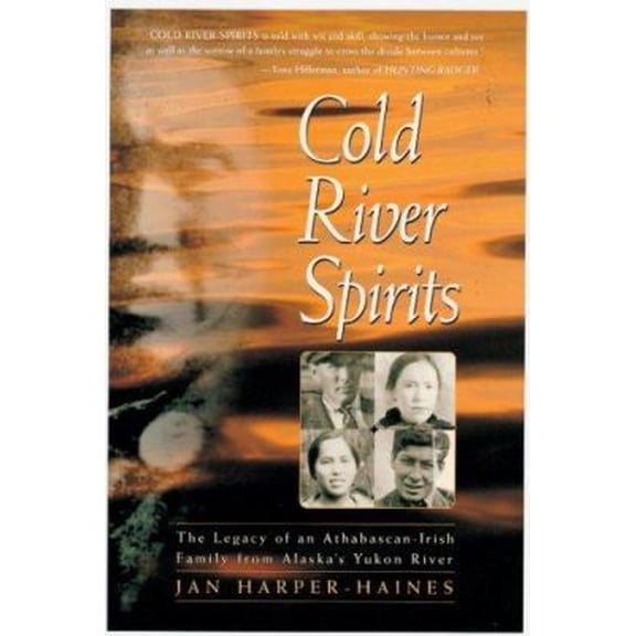 Pre-Owned Cold River Spirits: The Legacy of an Athabascan-Irish Family from Alaska's Yukon River (Hardcover) 0945397852 9780945397854