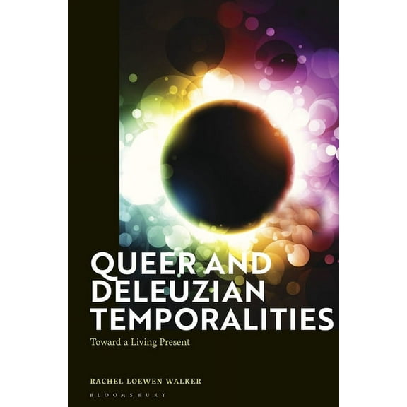 Queer and Deleuzian Temporalities: Toward a Living Present, (Paperback)
