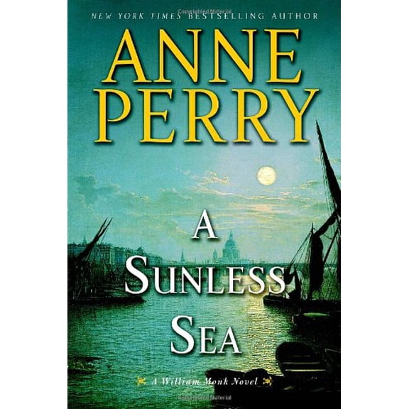 Pre-Owned A Sunless Sea: A William Monk Novel (Hardcover) 034551064X 9780345510648