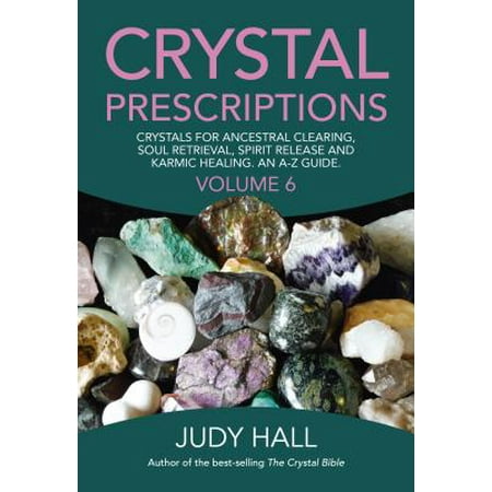 - Crystal Prescriptions : Crystals for Ancestral Clearing, Soul Retrieval, Spirit Release and Karmic Healing. an A-Z Guide.