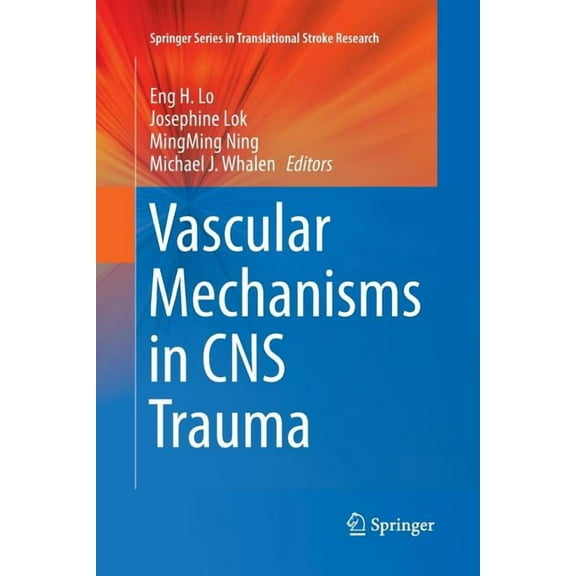 Springer Translational Stroke Research Vascular Mechanisms in CNS Trauma, Book 5, (Paperback)