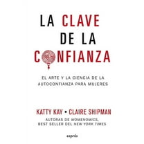 Estar Bien La Clave de la Confianza / The Confidence Code: El Arte Y La Ciencia de la Autoconfianza Para Mujeres, (Paperback)