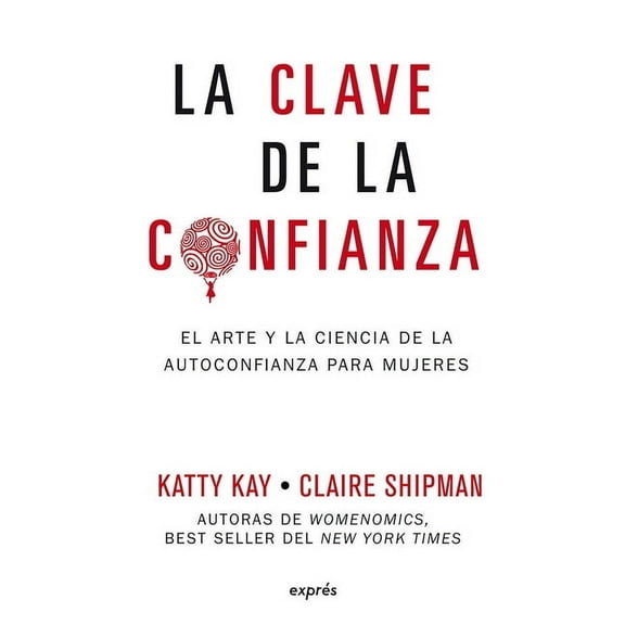 Estar Bien La Clave de la Confianza / The Confidence Code: El Arte Y La Ciencia de la Autoconfianza Para Mujeres, (Paperback)