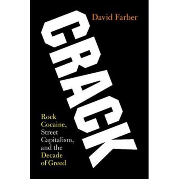 Pre-Owned Crack: Rock Cocaine, Street Capitalism, and the Decade of Greed